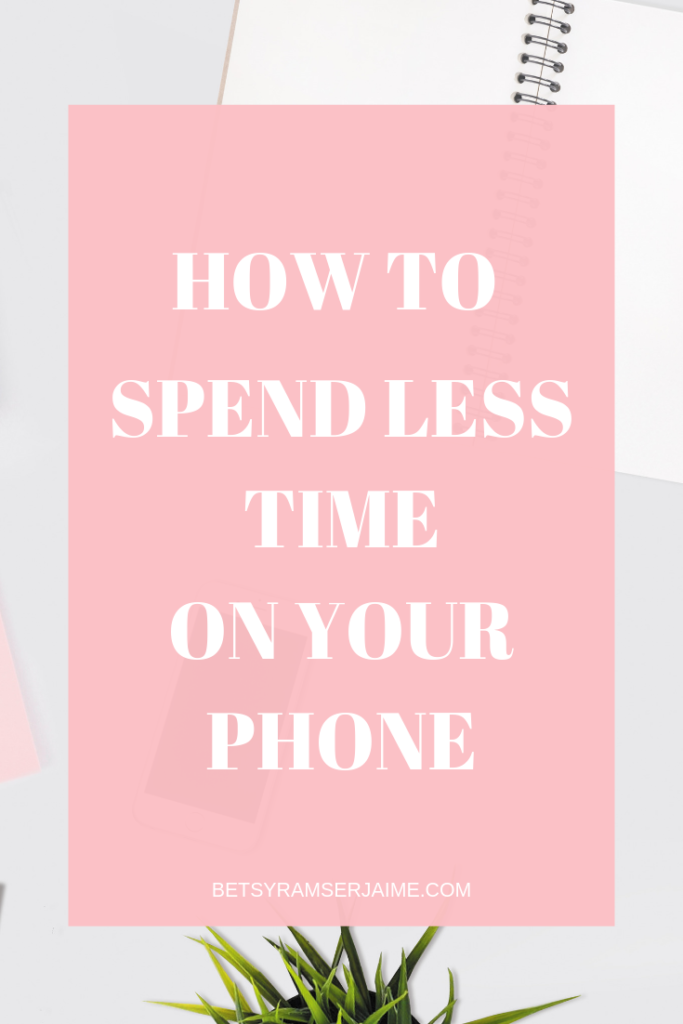 how-to-spend-less-time-on-your-phone-betsy-ramser-jaime-productivity